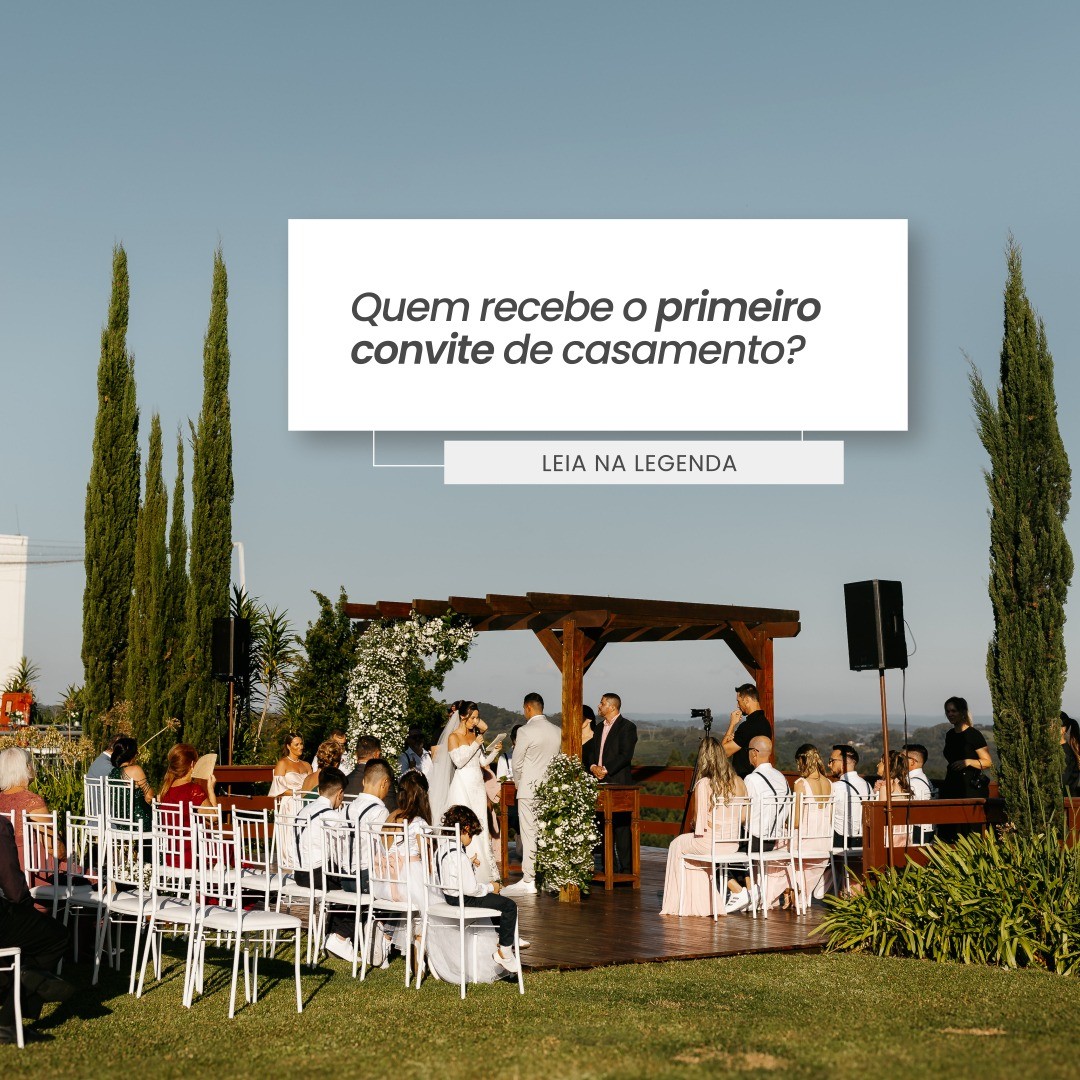 Quem recebe o primeiro convite de casamento? 